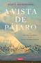 A vista de pájaro: La odisea global de las aves migratorias  / A World on the Wing (Spanish Edition) by Scott Weidensaul, 9788419642592