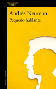 Pequeño hablante / Little Speaker (Spanish Edition) by Andrés Neuman, 9788420477565