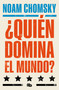 ¿Quién domina el mundo? / Who Rules the World? (Spanish Edition) by Noam Chomsky, 9788413148984