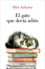 El gato que decía adiós / The Goodbye Cat (Spanish Edition) by Hiro Arikawa, 9788426428929