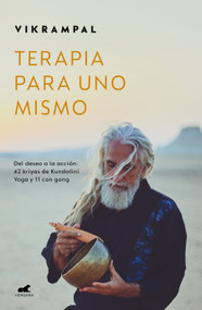 Terapia para uno mismo. Del deseo a la acción: 42 kriyas de Kundalini Yoga y 11 con gong / Self-Therapy (Spanish Edition) by Vikrampal, 9786073842228