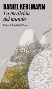 La medición del mundo / Measuring the World (Spanish Edition) by Daniel Kehlmann, Juan Gabriel Vásquez, 9788439743019