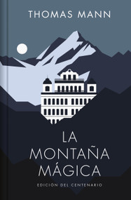 La montaña mágica / The Magic Mountain (Spanish Edition) - 9788466373326 by Thomas Mann, 9788466373326