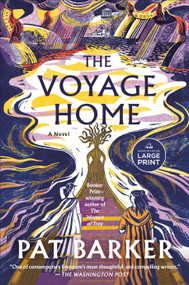 The Voyage Home (A Novel) by Pat Barker, 9798217014347
