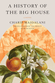 A History of the Big House (A Novel) by Charif Majdalani, Ruth Diver, 9781635423402
