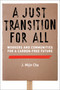A Just Transition for All (Workers and Communities for a Carbon-Free Future) by J. Mijin Cha, 9780262550796