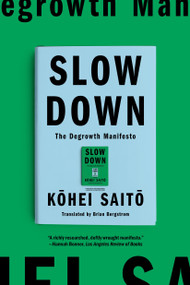 Slow Down (The Degrowth Manifesto) - 9781662602726 by Kohei Saito, Brian Bergstrom, 9781662602726