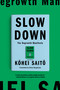 Slow Down (The Degrowth Manifesto) - 9781662602726 by Kohei Saito, Brian Bergstrom, 9781662602726