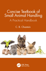 Concise Textbook of Small Animal Handling (A Practical Handbook) by C. B. Chastain, 9780367628130