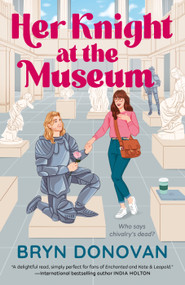 Her Knight at the Museum by Bryn Donovan, 9780593816592