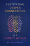 Cultivating Deeper Connections in a Lonely World by Becky Harling, 9780802430939
