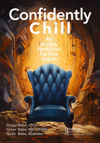 Confidently Chill (An Anxiety Workbook for New Adults) by Duygu Balan, Yener Balan, Nadir Balan, 9781032537771