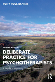 Deliberate Practice for Psychotherapists (A Guide to Improving Clinical Effectiveness) - 9781032491042 by Tony Rousmaniere, 9781032491042