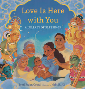 Love Is Here with You (A Lullaby of Blessings) by Jyoti Rajan Gopal, Nabi H. Ali, 9781536228274