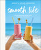 Smooth Life (Fun and Delicious Recipes from the Blender and Beyond!: A Cookbook) by Ashley Johnston, Taylor Johnston, 9780744094848