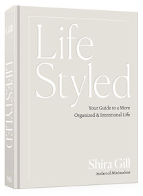 LifeStyled (Your Guide to a More Organized & Intentional Life) by Shira Gill, 9781984863508