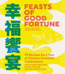Feasts of Good Fortune by Hsiao-Ching Chou, Meilee Chou Riddle, 9781632175182