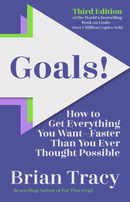 Goals! Third Edition (How to Get Everything You Want--Faster Than You Ever Thought Possible) by Brian Tracy, 9798890570437