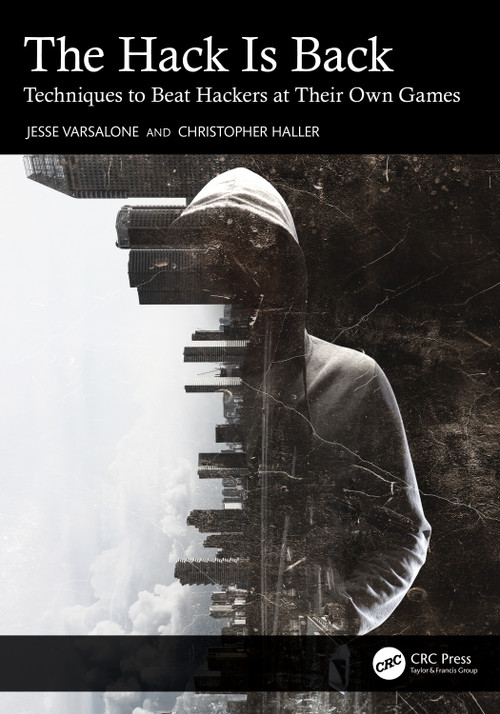 The Hack Is Back (Techniques to Beat Hackers at Their Own Games) by Jesse Varsalone, Christopher Haller, 9781032818535