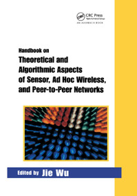 Handbook on Theoretical and Algorithmic Aspects of Sensor, Ad Hoc Wireless, and Peer-to-Peer Networks by Jie Wu, 9780367392352