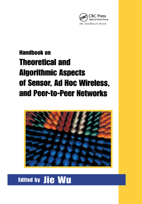 Handbook on Theoretical and Algorithmic Aspects of Sensor, Ad Hoc Wireless, and Peer-to-Peer Networks by Jie Wu, 9780367392352