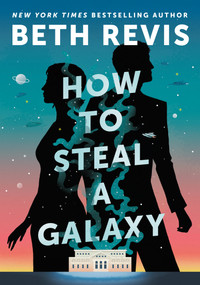 How to Steal a Galaxy by Beth Revis, 9780756419486