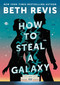 How to Steal a Galaxy by Beth Revis, 9780756419486