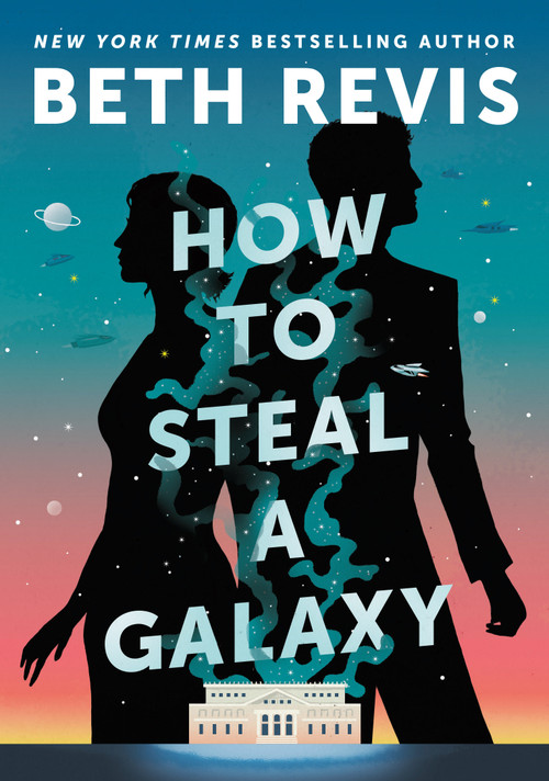 How to Steal a Galaxy by Beth Revis, 9780756419486