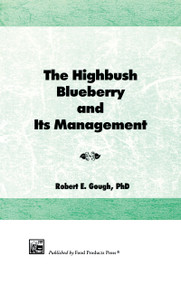 The Highbush Blueberry and Its Management by Robert E Gough, 9781560220220