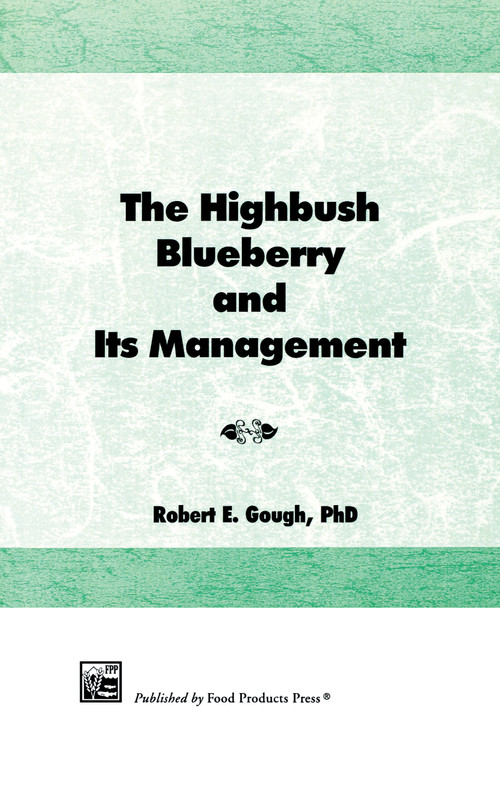 The Highbush Blueberry and Its Management by Robert E Gough, 9781560220220