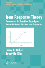 Item Response Theory (Parameter Estimation Techniques, Second Edition) by Frank B. Baker, Seock-Ho Kim, 9781032477923