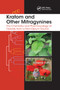 Kratom and Other Mitragynines (The Chemistry and Pharmacology of Opioids from a Non-Opium Source) by Robert B. Raffa, 9780367869243