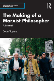 The Making of a Marxist Philosopher (A Memoir) by Sean Sayers, 9781032827452