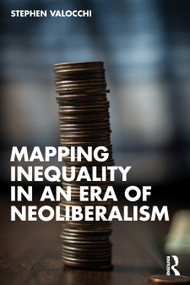 Mapping Inequality in an Era of Neoliberalism by Stephen Valocchi, 9781032323503