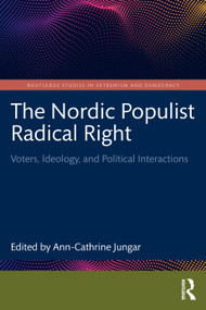 The Nordic Populist Radical Right (Voters, Ideology, and Political Interactions) by Ann-Cathrine Jungar, 9781138390225