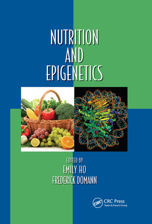 Nutrition and Epigenetics by Emily Ho, Frederick Domann, 9780367658991