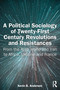 A Political Sociology of Twenty-First Century Revolutions and Resistances (From the Arab World and Iran to Africa, Ukraine and France) by Kevin B. Anderson, 9781032761503