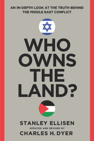 Who Owns the Land? (An In-Depth Look at the Truth Behind the Middle East Conflict) by Charles H Dyer, Stanley Ellisen, 9780802434692