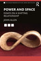 Power and Space (Essays on a Shifting Relationship) by John Allen, 9781032386065