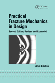 Practical Fracture Mechanics in Design by Arun Shukla, 9780367393502