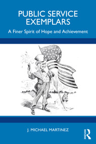 Public Service Exemplars (A Finer Spirit of Hope and Achievement) by J. Michael Martinez, 9781032212258