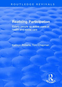 Realising Participation (Elderly People as Active Users of Health and Social Care) - 9781138631045 by Kathryn Roberts, Tom Chapman, 9781138631045