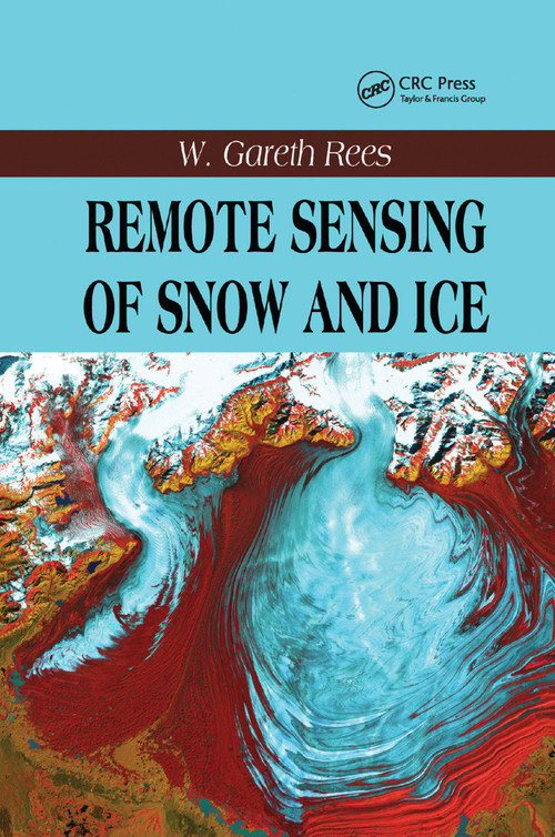 Remote Sensing of Snow and Ice by W. Gareth Rees, 9780367392307