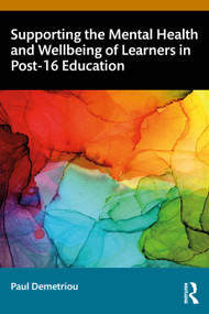 Supporting the Mental Health and Wellbeing of Learners in Post-16 Education by Paul Demetriou, 9781032543369