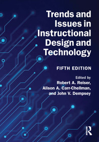 Trends and Issues in Instructional Design and Technology by Robert A. Reiser, Alison A. Carr-Chellman, John V. Dempsey, 9781032819754