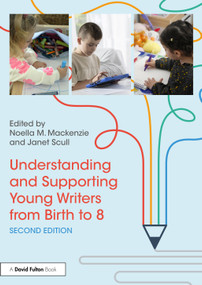 Understanding and Supporting Young Writers from Birth to 8 by Noella M. Mackenzie, Janet Scull, 9781032574189