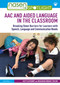 AAC and Aided Language in the Classroom (Breaking Down Barriers for Learners with Speech, Language and Communication Needs) by Katy Leckenby, Meaghan Ebbage-Taylor, 9781032531960