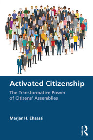 Activated Citizenship (The Transformative Power of Citizens' Assemblies) by Marjan H. Ehsassi, 9781032798561