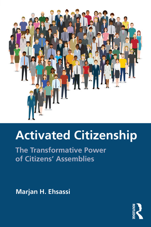 Activated Citizenship (The Transformative Power of Citizens' Assemblies) by Marjan H. Ehsassi, 9781032798561