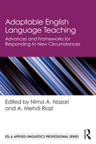 Adaptable English Language Teaching (Advances and Frameworks for Responding to New Circumstances) by Nima A. Nazari, A. Mehdi Riazi, 9781032414294